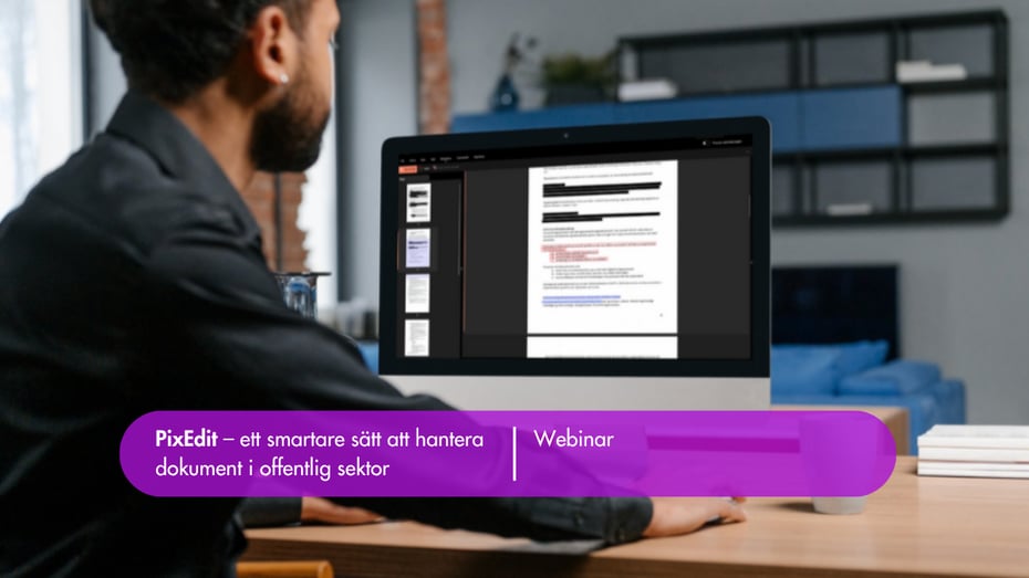 On demand webinar: PixEdit – ett smartare sätt att arbeta med dokument